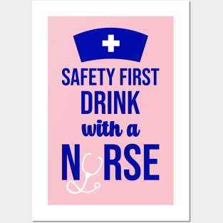 Safety First Drink With A Nurse Posters and Art